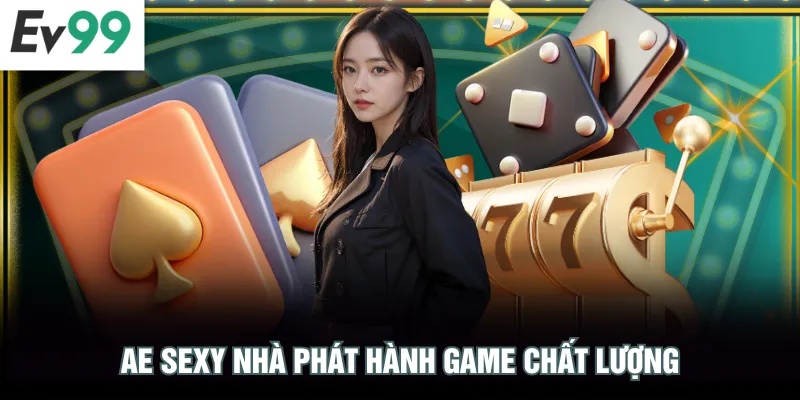 AE Sexy nhà phát hành game chất lượng