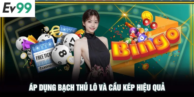 Mách Bạn 4 Mẹo Soi Cầu Chuẩn 247 EV99 Đánh Đâu Thắng Đó Áp dụng bạch thủ lô và cầu kép hiệu quả