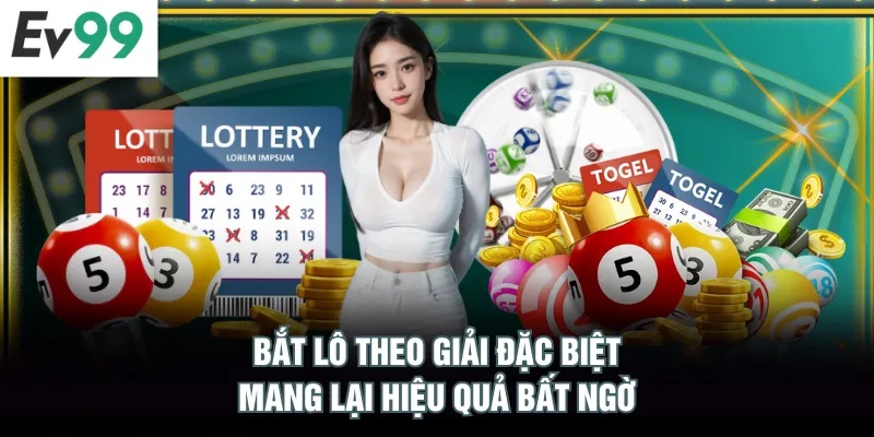 Top 3 Cách Bắt Lô Theo Giải Đặc Biệt Hay Nhất Cho Bạn Bắt lô theo giải đặc biệt mang lại hiệu quả bất ngờ