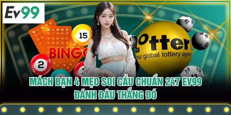 Mách Bạn 4 Mẹo Soi Cầu Chuẩn 247 EV99 Đánh Đâu Thắng Đó Mách Bạn 4 Mẹo Soi Cầu Chuẩn 247 EV99 Đánh Đâu Thắng Đó